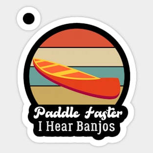 Paddle Faster, I Hear Banjos | Funny Camping, Kayak Sticker